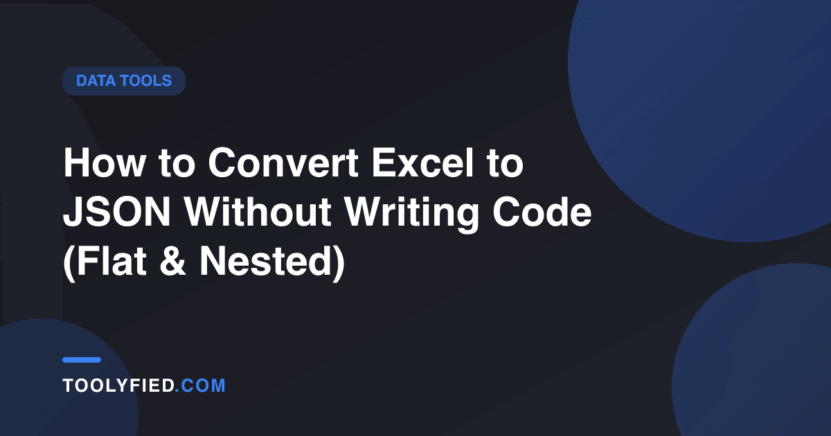 How to Convert Excel to JSON Without Writing Code (Flat & Nested)