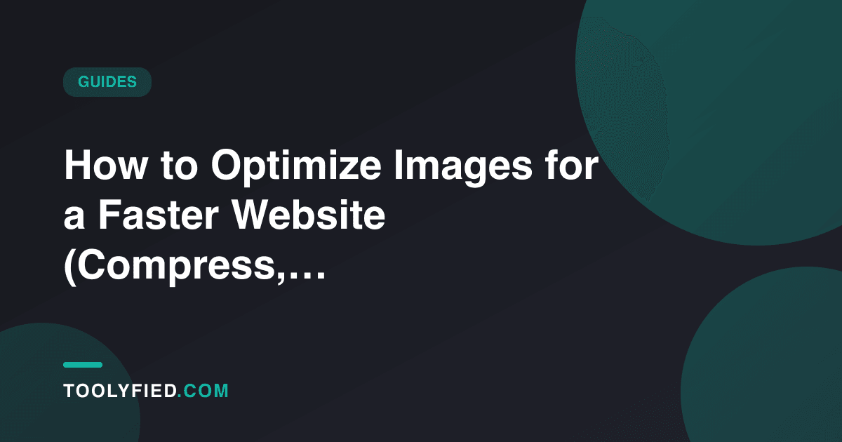 How to Optimize Images for a Faster Website (Compress, Convert, Resize)