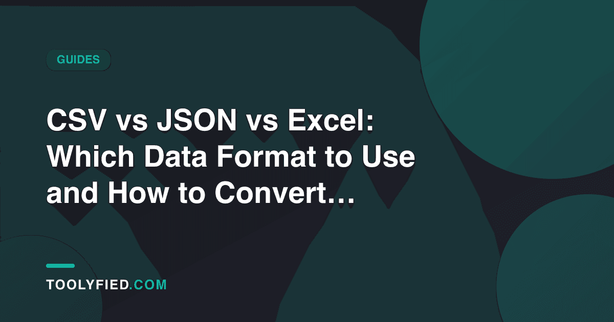 CSV vs JSON vs Excel: Which Data Format to Use and How to Convert Between Them