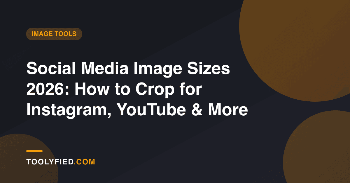 Social Media Image Sizes 2026: How to Crop for Instagram, YouTube & More