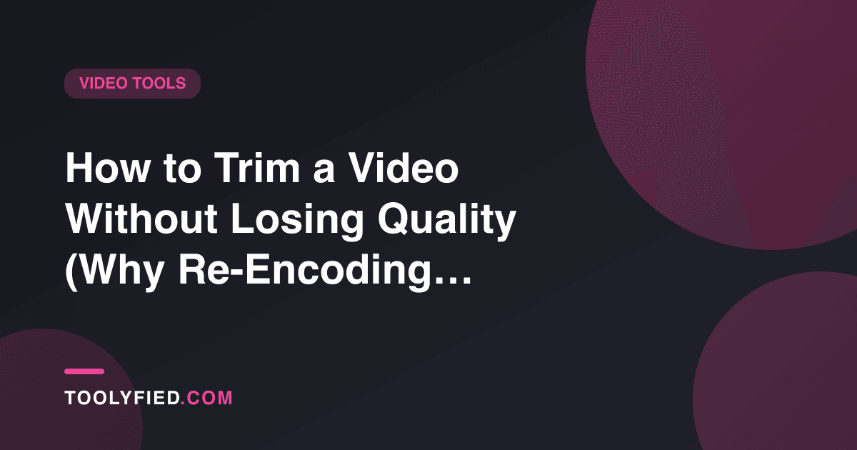 How to Trim a Video Without Losing Quality (Why Re-Encoding Ruins Clips)